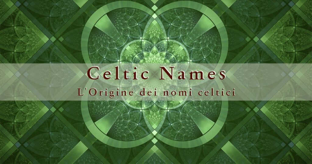 Celtic Names - L'origine dei nomi celtici